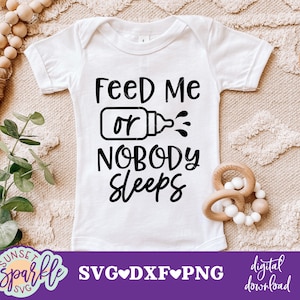 Baby SVG-bestand - Feed me or Nobody Sleeps svg, dxf, png-bestand, Funny Baby Boy svg, pasgeboren svg, Hello World svg