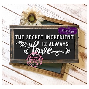 Kitchen svg, instant download, Family svg for cricut, Kitchen sign svg, Farmhouse svg, The Secret Ingredient is Always love svg, dxf, png