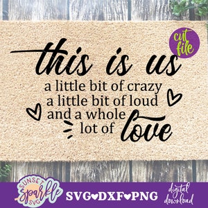 Doormat svg - This is Us svg, Home svg, dxf, png, family svg files, Family quote svg, Family Saying svg, a little bit of crazy svg