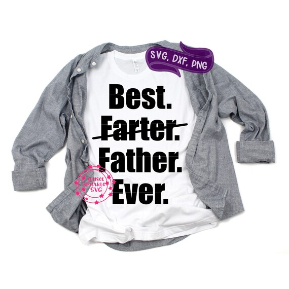 Download Best Farter Ever Svg Best Father Ever Svg Father Svg Dxf Etsy