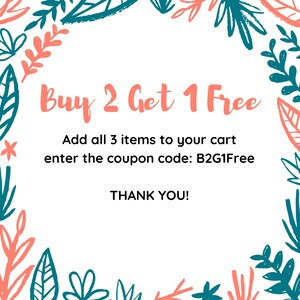 May include: A white background with a green and pink floral border. The text "Buy 2 Get 1 Free" is in pink. The text "Add all 3 items to your cart enter the coupon code: B2G1Free" is in black. The text "THANK YOU!" is in black.
