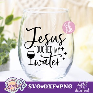 Weinglas svg - Jesus hat mein Wasser berührt svg, Wein svg, Glas svg, Weinbecher svg, dxf, png Datei, Weinzitat svg, Weinspruch svg, lustig