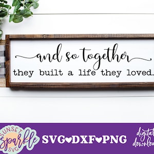 E assim juntos eles construíram uma vida que amavam SVG, Casamento svg, dxf, arquivo png, download instantâneo, Casal Svg, Sinal romântico Svg, Sinal de casamento