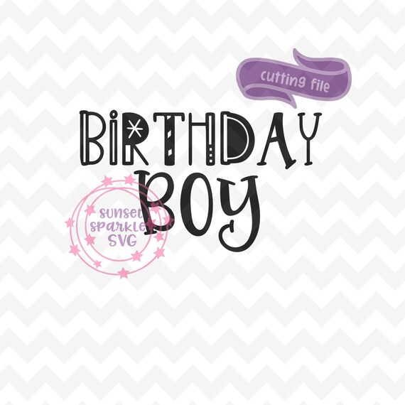 Download Birthday Boy Svg Dxf Png Instant Download Birthday Svg For Etsy