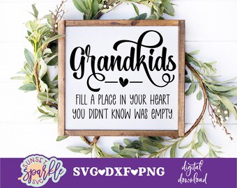 Grandkids svg, Grandkids fill a place in your heart you didn't know was empty svg, Grandchildren svg, dxf, png files, Grandkids quote svg