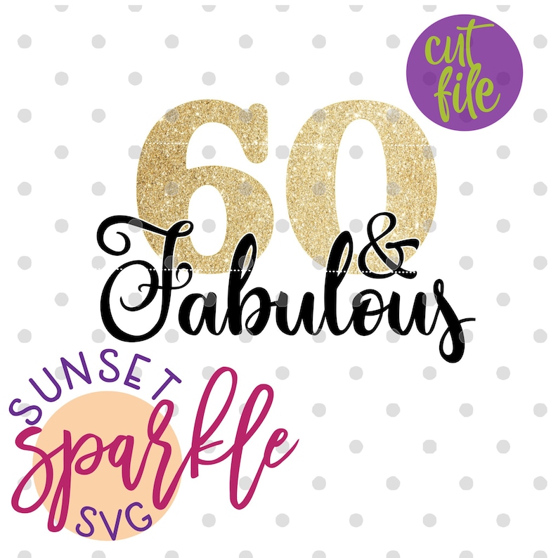 Download Sixty Svg Png Sixty Birthday Svg Dxf 60th Birthday Svg Hello Sixty Svg For Cricut And Silhouette 60 And Fabulous Svg Clip Art Art Collectibles