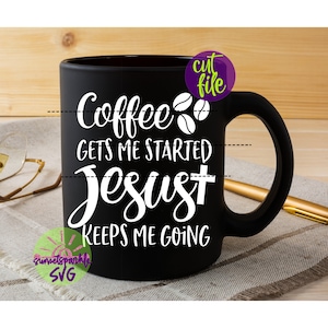 Coffee and Jesus svg, Coffee lover svg, dxf, png, Coffee svg file for cricut and silhouette, Coffee Before Talkie svg