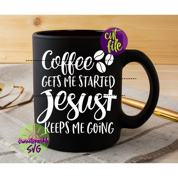 Coffee and Jesus svg, Coffee lover svg, dxf, png, Coffee svg file for cricut and silhouette, Coffee Before Talkie svg