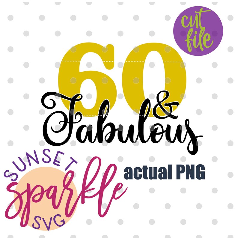 Download 60 and Fabulous svg 60th birthday svg sixty birthday svg ...