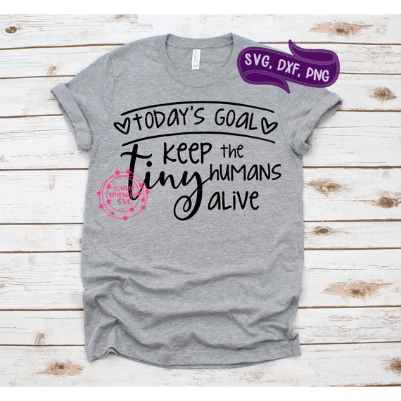 Keep the tiny humans alive svg, Mom svg, dxf, png, instant download, Mom life svg for cricut and silhouette, Momlife svg, Funny mom svg