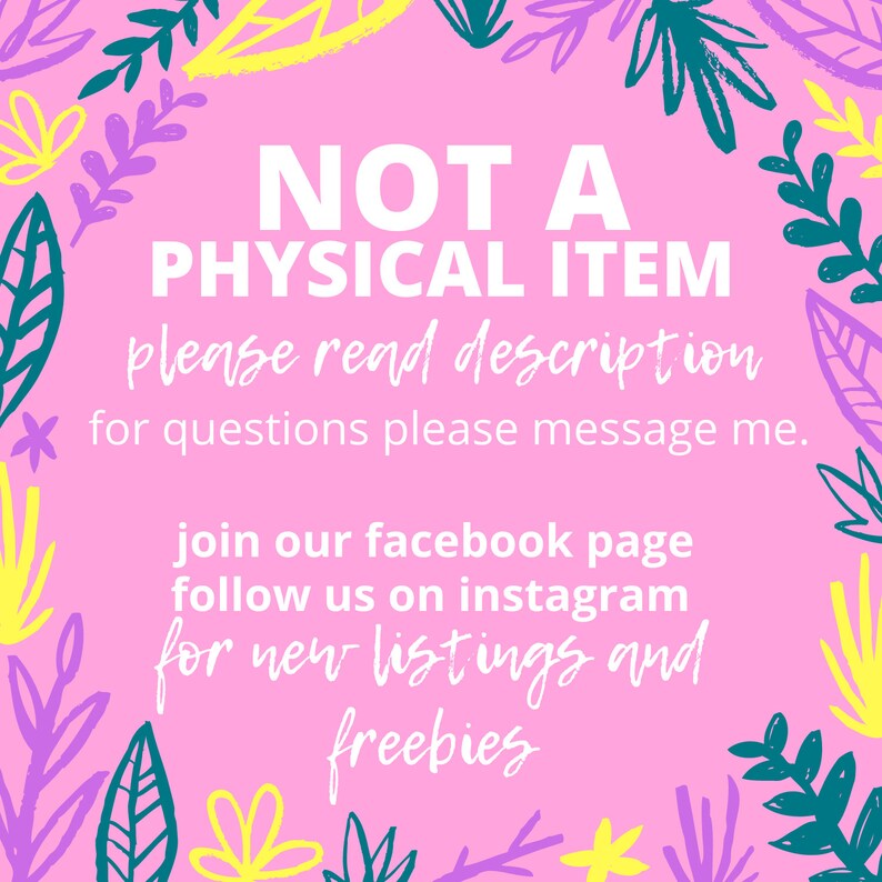 May include: Pink background with a white text overlay that says "NOT A PHYSICAL ITEM please read description for questions please message me. join our facebook page follow us on instagram for new listings and freebies". The background is decorated with a border of green, yellow, and purple leaves.