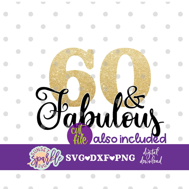 Download 60 and Fabulous svg 60th birthday svg sixty birthday svg ...
