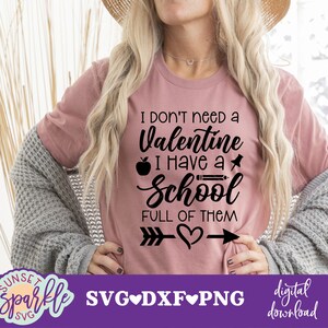 Archivo SVG de San Valentín para profesor - Camiseta de San Valentín para profesor (Svg), No necesito un San Valentín, tengo una escuela llena de ellos (Svg), Director de San Valentín (Svg)
