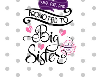 Promoted to Big Sister svg - Big sister svg - Sister svg, dxf, png, instant download - Siblings shirts vg - Big Sis svg, kids svg