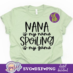 Nana svg - Nana is my name Spoiling is my game svg, Grandma svg, dxf, png instant download, Grandmother svg, Blessed Nana svg