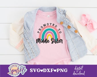 Middle Sister SVG, Promoted to Middle Sister svg, sister svg, dxf and png instant download, Baby Announcement svg, Coming soon svg