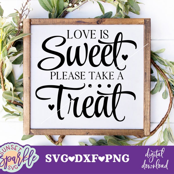 Love is Sweet Please take a Treat svg, Wedding svg, dxf, png, Wedding Day sign svg, Wedding Table svg file, Wedding svg files