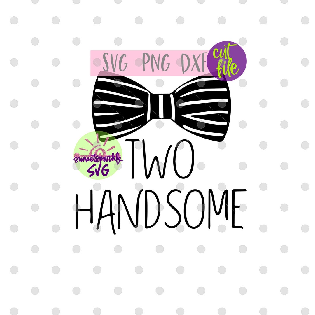 Two Handsome Svg, TWO Svg, Dxf, Png Instant Download, 2yo Svg, Toddler ...