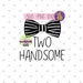 Two Handsome Svg, TWO Svg, Dxf, Png Instant Download, 2yo Svg, Toddler ...