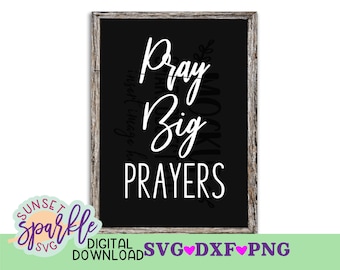 Pray Big Prayers svg, Christian svg, dxf, png file, Inspirational svg, Spiritual svg files, Pray more Worry Less svg