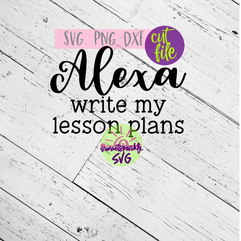 Teacher SVG Alexa Write My Lesson Plans Svg Alexa Svg Dxf - Etsy