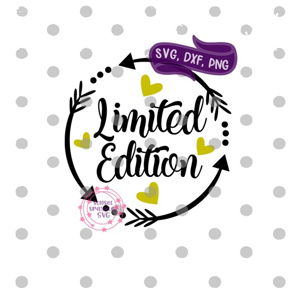 Download Baby Svg Limited Edition Svg Newborn Svg Dxf Png New Etsy