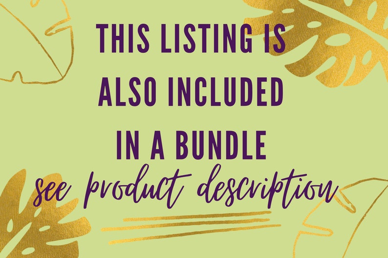 May include: A green background with gold leaf tropical leaves and the text "THIS LISTING IS ALSO INCLUDED IN A BUNDLE see product description" in purple text.