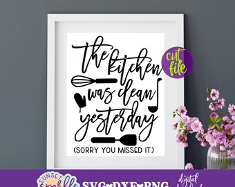 Funny Kitchen svg - The Kitchen was clean Yesterday svg, Kitchen svg, dxf, png file, Dining Room svg file,The dishes are looking at me Dirty