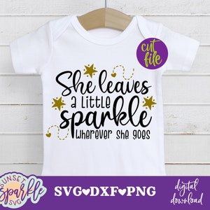 Elle laisse un peu d&#39;éclat partout où elle va Svg, Svg bébé, dxf, png, Svg bébé fille pour cricut, Svg scintillant pour cricut et silhouette