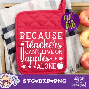 May include: Red quilted pot holder with the text "BECAUSE teachers CAN'T LIVE ON apples ALONE" in white. The pot holder has a white pencil and apple graphic.