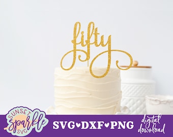 Fifty svg file - Cake topper svg - 50 & fabulous svg, 50th birthday svg, Hello Fifty svg, Happy 50th Birthday svg, Birthday svg, dxf, png