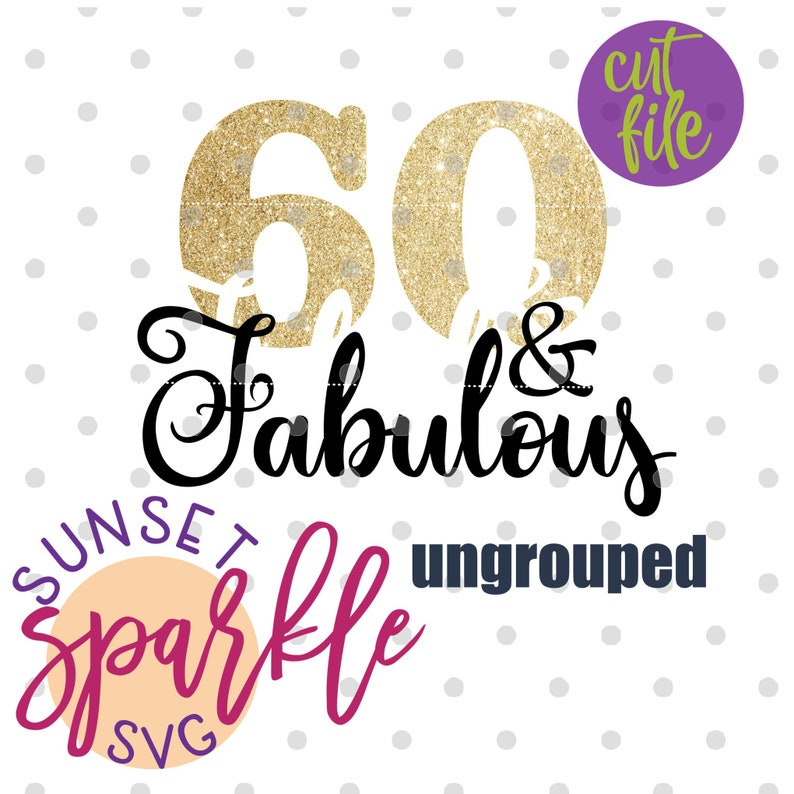 Download 60 and Fabulous svg 60th birthday svg sixty birthday svg ...
