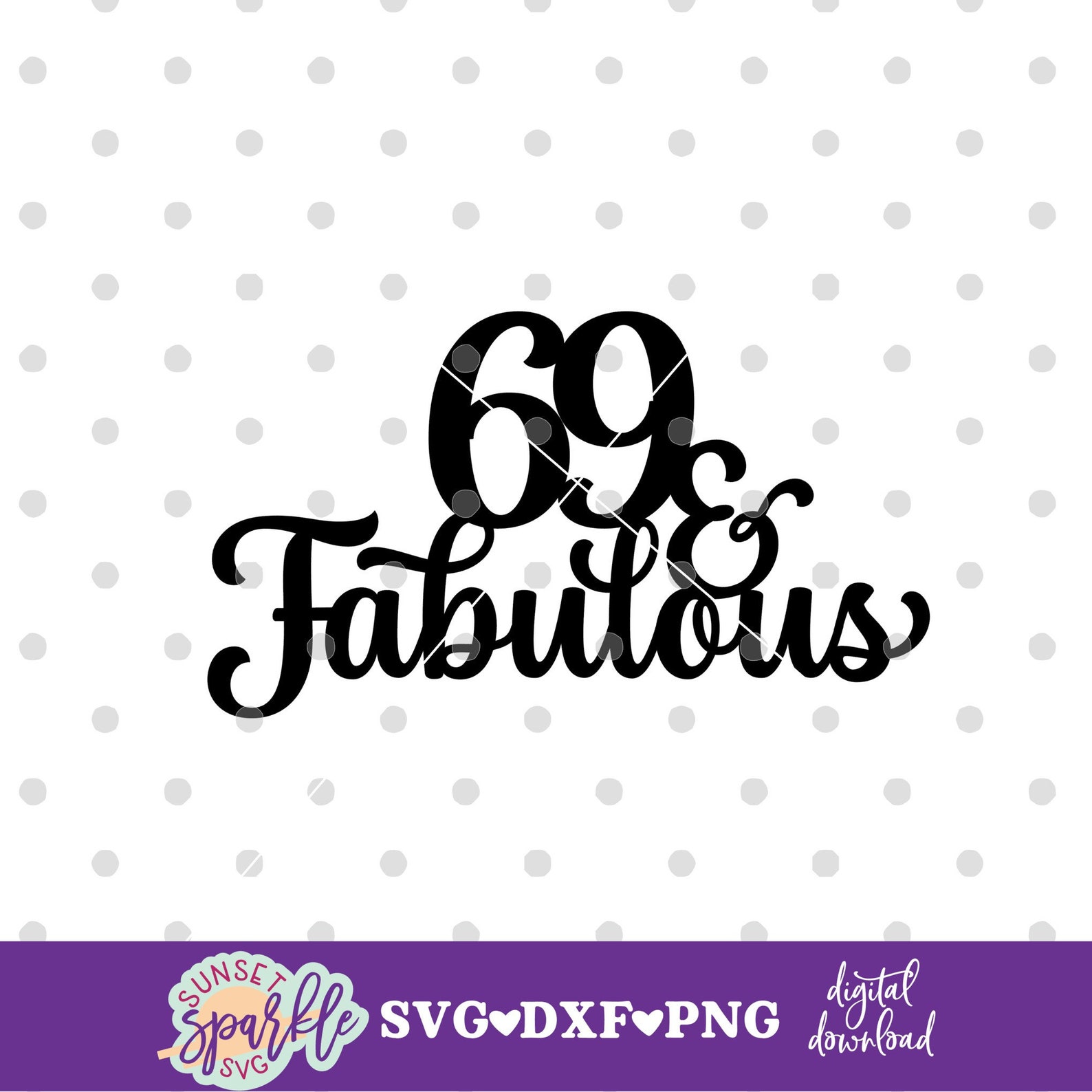 Cake Topper Svg - 69 & Fabulous Svg, 69th Birthday Svg, Happy 69th ...