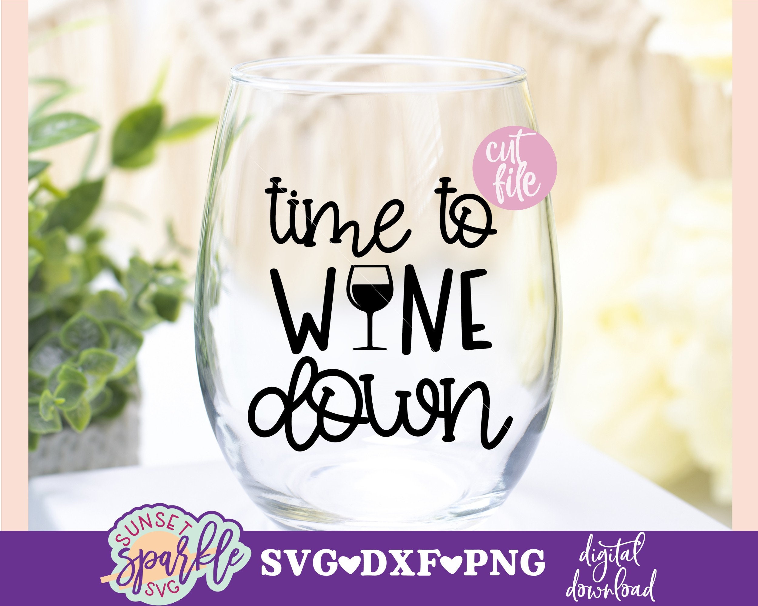Time to Wine Down Svg Wine Glass Svg Dxf File Png File Etsy Canada