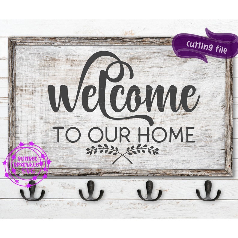 Welcome to Our Home Svg Welcome Svg Dxf Png Instant | Etsy