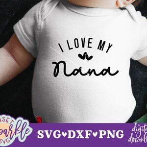 Baby SVG, Nana svg - I Love My Nana svg, Nonna svg para cricut e silhouette, Best Nana Ever svg, arquivos Baby Girl svg