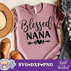 Nana svg, Blessed Nana svg, Grandma svg, dxf, png file, Nana is my name and spoiling is my game svg, Best Nana ever svg