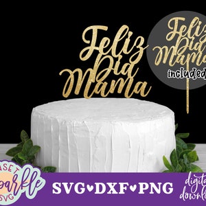 Feliz Dia Mama SVG - Feliz Dia De Las Madres svg, Cake topper svg, Mother&#39;s Day Cake topper svg, Feliz Dia De Las Madre svg