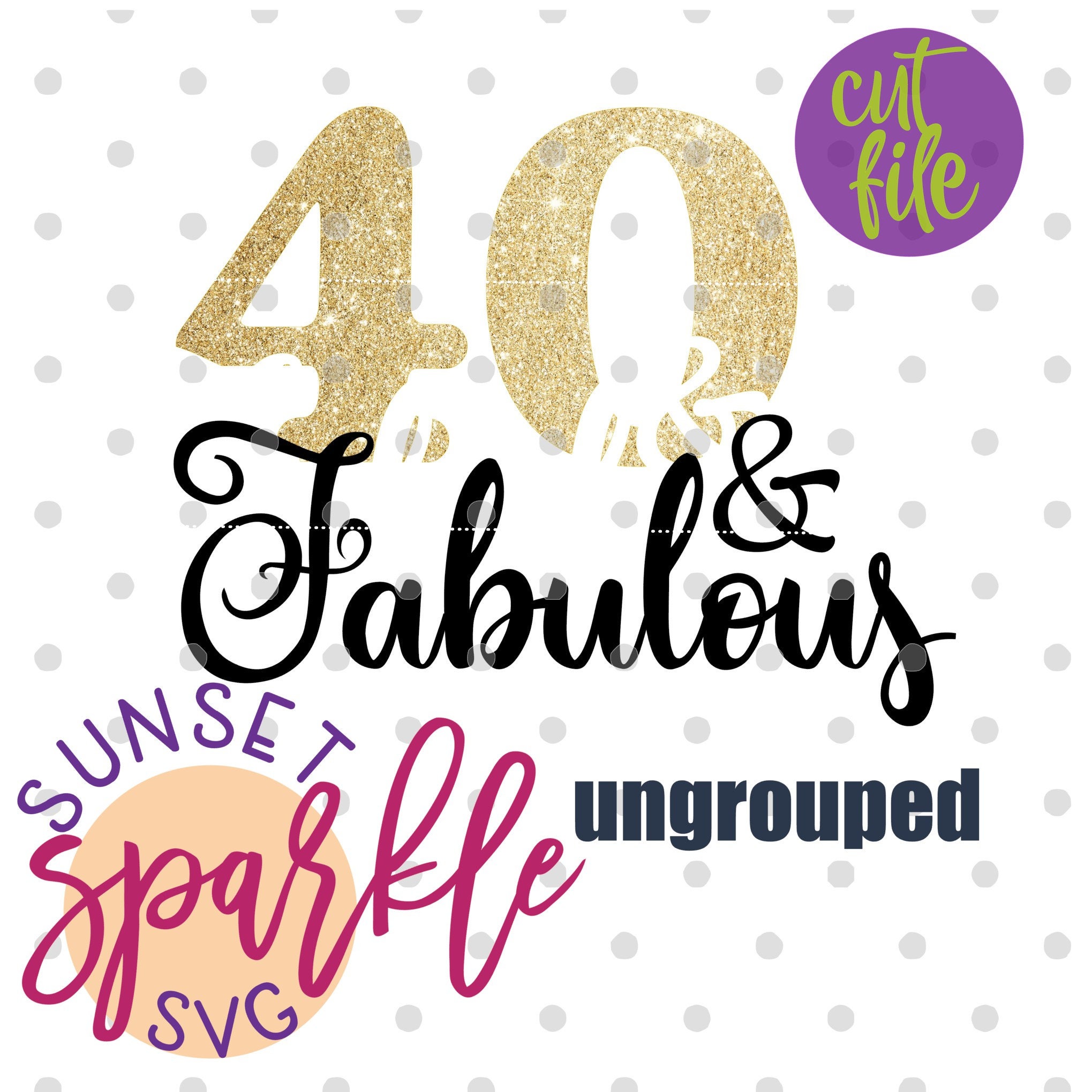 40 Fierce And Fabulous Birthday SVG