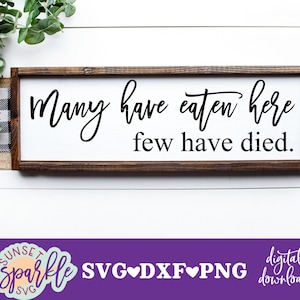 Cuisine svg - beaucoup ont mangé ici, peu sont morts svg, svg de la salle à manger, dxf, fichier png, fichier svg maison pour cricut, téléchargement immédiat