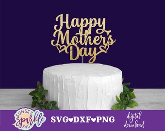 Cake Topper SVG - Happy Mother&#39;s Day svg, Cake topper svg, dxf file, png, Mother&#39;s Day Cake topper svg, Cut file, vector file