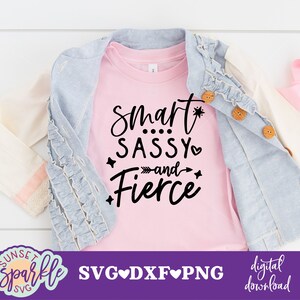 Smart Sassy and Fierce svg, Sassy Girl svg, dxf, png file, Toddler girl svg, Sassy svg file,  Sunshine mixed with hurricane