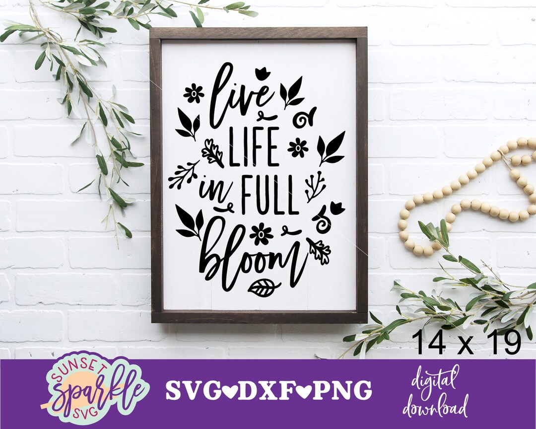 Spring Svg - Live Life in Full Bloom Svg, Spring is Here Svg, Dxf, Png ...