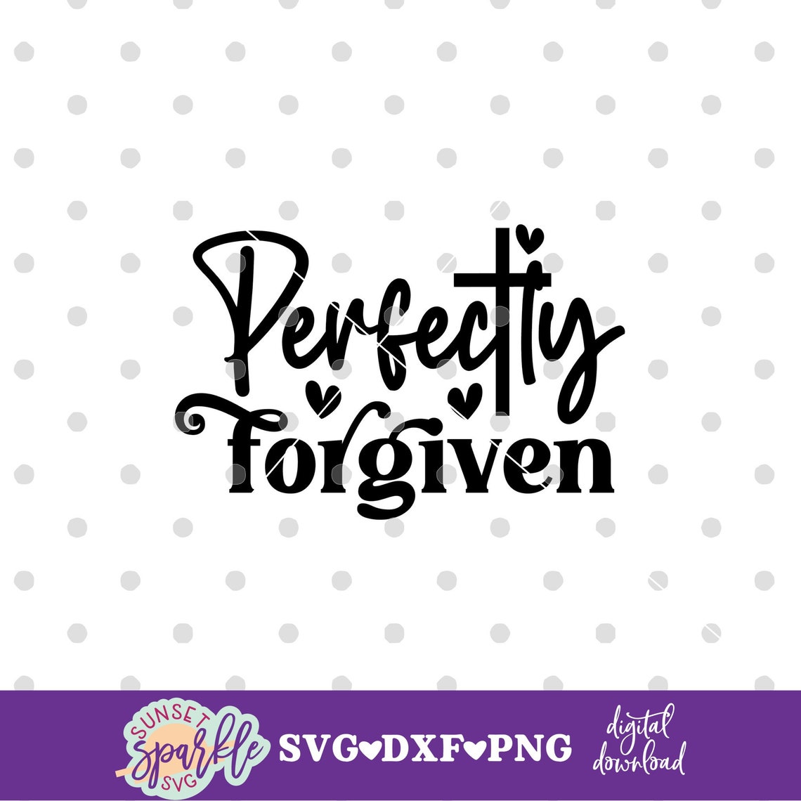 Perfectly Forgiven Christian SVG - Perfectly Forgiven Svg, Not Perfect Just Forgiven Svg ...