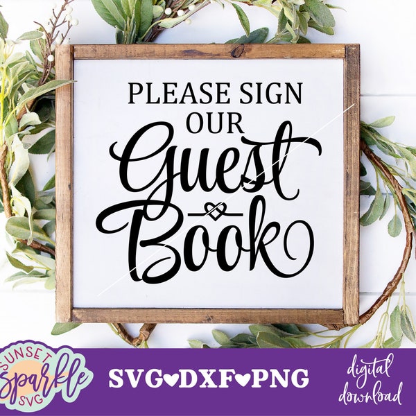 Please sign our guestbook svg, Wedding svg, dxf, png, instant download, guestbook svg for cricut and silhouette, guest book svg, printable