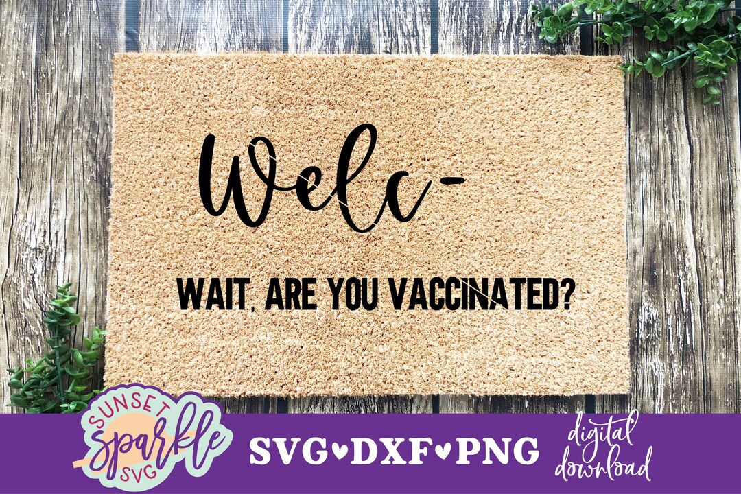 Doormat Svg, Funny Doormat Svg, Welc Wait Are You Vaccinated Svg