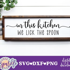 Kitchen svg - In This Kitchen We Lick the Spoon svg, Dining Room svg, dxf, png file, Home svg file for cricut, instant download, We Dance