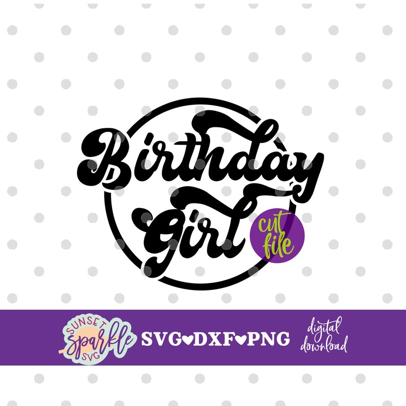 Download Dxf Birthday Svg Birthday Girl Svg Birthday Svg Png File Birthday Shirt Svg Files 1st Birthday Svg For Cricut Clip Art Art Collectibles