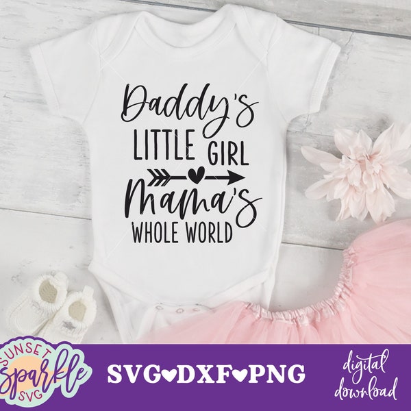 Daddy's little Girl Mama's Whole World svg, Baby Girl svg, dxf, png, instant download, Newborn svg, Daddy's girl svg, Baby svg files