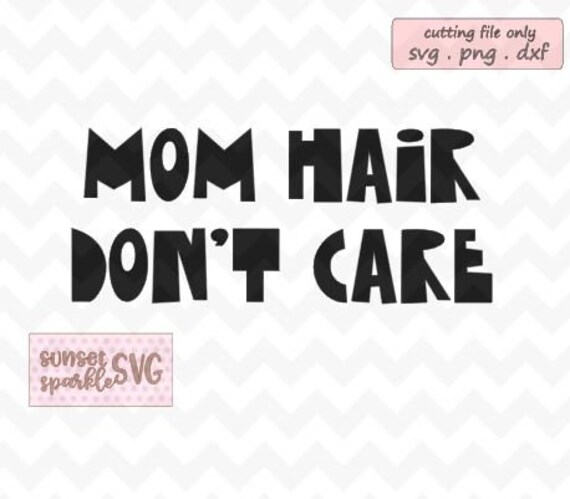 Download Free Mom Hair Don T Care Svg Messy Bun Svg Mom Life Svg Dxf Etsy SVG Cut Files